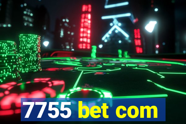 7755 bet com